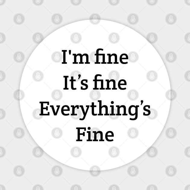 I'm Fine It's Fine Everything's Fine New Magnet by ahmadzakiramadhan